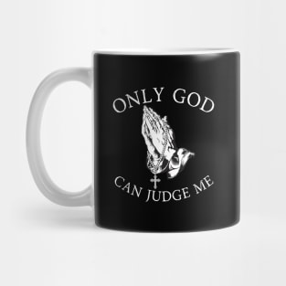 Only God Can Judge Me Mug